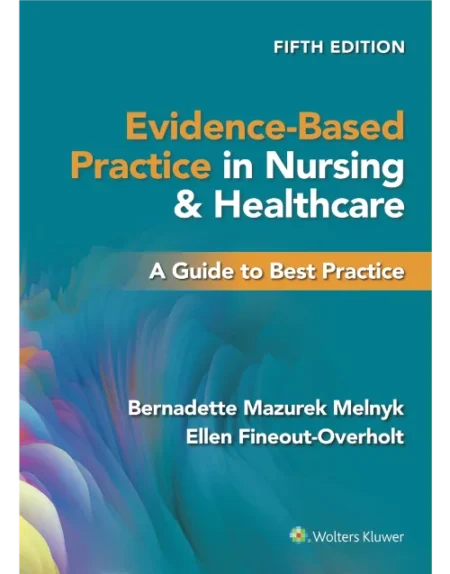 Evidence-Based Practice In Nursing & Healthcare: A Guide To Best Practice Fifth North American Edition