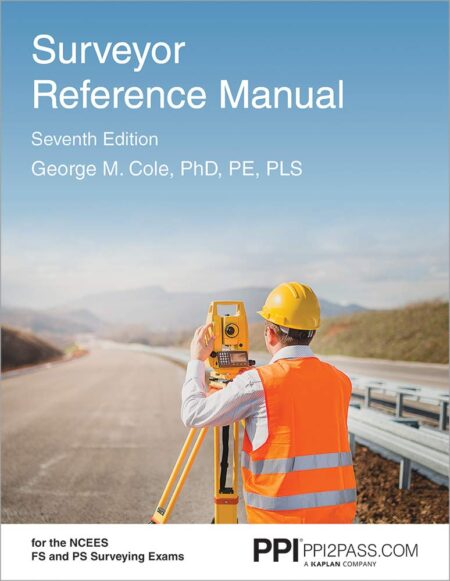 PPI Surveyor Reference Manual 7th Edition A Complete Review for the 2026 NCEES PS and FS Computer Based Exams