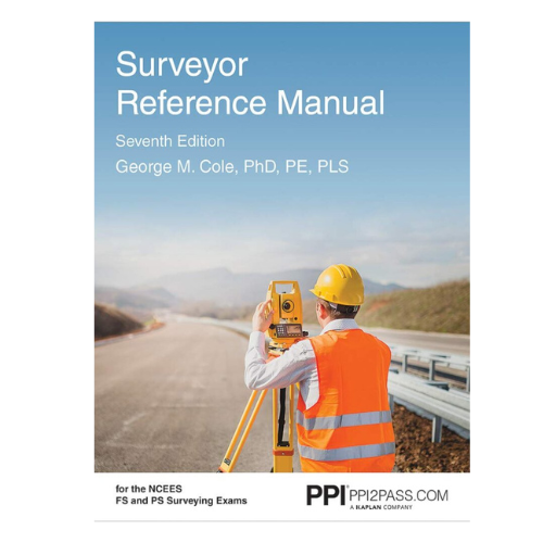 PPI Surveyor Reference Manual 7th Edition A Complete Review for the 2026 NCEES PS and FS Computer Based Exams